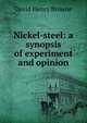 Nickel-steel: a synopsis of experiment and opinion, David Henry Browne 