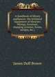 A handbook of library appliances: the technical equipment of libraries: fittings, furniture, charging systems, forms, recipes, &c.;, James Duff Brown 