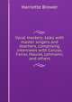 Vocal mastery; talks with master singers and teachers, comprising interviews with Caruso, Farrar, Maurel, Lehmann, and others, Harriette Brower 