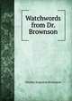 Watchwords from Dr. Brownson, Orestes Augustus Brownson 