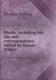 Works, including his life and correspondence. Edited by Simon Wilkin, Brown, Thomas 