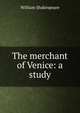 The merchant of Venice: a study, Уильям Шекспир 