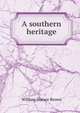 A southern heritage, William Horace Brown 