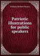 Patriotic illustrations for public speakers, William Herbert Brown 