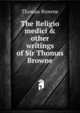 The Religio medici & other writings of Sir Thomas Browne, Brown, Thomas 