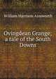 Ovingdean Grange; a tale of the South Downs, Ainsworth William Harrison 