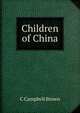 Children of China, C Campbell Brown 