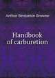 Handbook of carburetion, Arthur Benjamin Browne 
