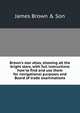 Brown's star atlas, showing all the bright stars, with full instructions how to find and use them for navigational purposes and Board of trade examinations, James Brown &amp; Son 