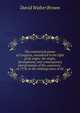 The commercial power of Congress, considered in the light of its origin: the origin, development, and contemporary interpretation of the commerce . of 1778, to the embargo laws of Jef, David Walter Brown 
