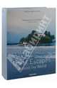 Great Escapes. Around the World, 