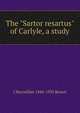 The "Sartor resartus" of Carlyle, a study, J Macmillan 1846-1935 Brown 