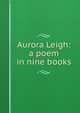 Aurora Leigh: a poem in nine books, 