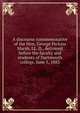 A discourse commemorative of the Hon. George Perkins Marsh, LL. D., delivered before the faculty and students of Dartmouth college, June 5, 1883, 