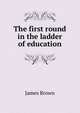 The first round in the ladder of education, James Brown 