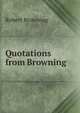 Quotations from Browning, Browning Robert 