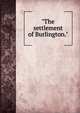 "The settlement of Burlington.", 