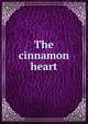 The cinnamon heart, 