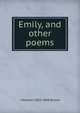 Emily, and other poems, J Newton 1803-1868 Brown 