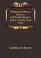 Pleasant Valley: a history of Elizabethtown, Essex County, New York, George Levi Brown 
