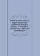 Ponce de Leon land. St. Augustine, Florida. Traditions and early history of the oldest fortress and city in the United States, 