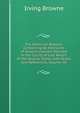 The American Reports: Containing All Decisions of General Interest Decided in the Courts of Last Resort of the Several States with Notes and References, Volume 30, Browne, Irving, 1835-1899 