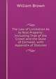 The Law of Limitation As to Real Property: Including That of the Crown and the Duke of Cornwall. with Appendix of Statutes, William Brown 