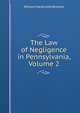 The Law of Negligence in Pennsylvania, Volume 2, William Hardcastle Browne 