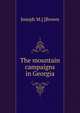 The mountain campaigns in Georgia, Joseph M.] [Brown 