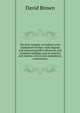 The four Gospels, according to the Authorized version: with original and selected parallel references and marginal readings, and an original and copious critical and explanatory commentary, David Brown 
