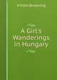 A Girl's Wanderings in Hungary, H Ellen Browning 