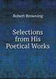 Selections from His Poetical Works, Browning Robert 