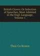 British Cicero: Or Selection of Speeches, Most Admired in the Engl. Language, Volume 1, Thos Co Brown 