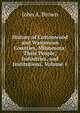 History of Cottonwood and Watonwan Counties, Minnesota: Their People, Industries, and Institutions, Volume 1, John A. Brown 