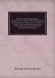 The Holy Bible Repudiates "prohibition": Compilation of All Verses Containing the Words "wine" Or "strong Drink", Proving That the Scriptures Commend . the Temperate Use of Alcoholic Beverages, George Garvin Brown 