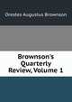 Brownson's Quarterly Review, Volume 1, Orestes Augustus Brownson 