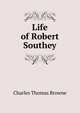 Life of Robert Southey, Charles Thomas Browne 