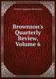 Brownson's Quarterly Review, Volume 6, Orestes Augustus Brownson 