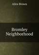 Bromley Neighborhood, Brown Alice 