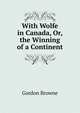 With Wolfe in Canada, Or, the Winning of a Continent, Gordon Browne 