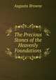 The Precious Stones of the Heavenly Foundations, Augusta Browne 