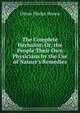 The Complete Herbalist: Or, the People Their Own Physicians by the Use of Nature's Remedies, Oliver Phelps Brown 