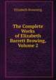 The Complete Works of Elizabeth Barrett Browing, Volume 2, Elizabeth Browning 