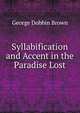 Syllabification and Accent in the Paradise Lost, George Dobbin Brown 