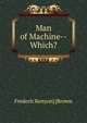Man of Machine--Which?, Frederic Kenyon] [Brown 