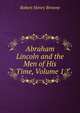 Abraham Lincoln and the Men of His Time, Volume 1, Robert Henry Browne 