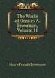 The Works of Orestes A. Brownson, Volume 11, Henry Francis Brownson 