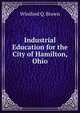 Industrial Education for the City of Hamilton, Ohio, Winifred Q. Brown 