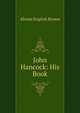 John Hancock: His Book, Abram English Brown 