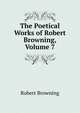 The Poetical Works of Robert Browning, Volume 7, Browning Robert 